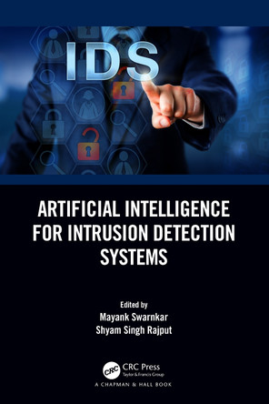 Artificial Intelligence for Intrusion Detection Systems by Mayank Swarnkar (IIT BHU, India) 9781032386966