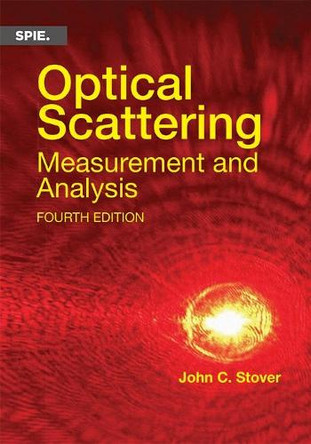 Optical Scattering: Measurement and Analysis by John C. Stover 9781510690288