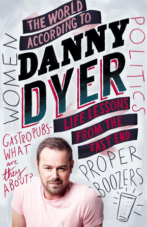 The World According to Danny Dyer: Life Lessons from the East End by Danny Dyer 9781784297435 [USED COPY]