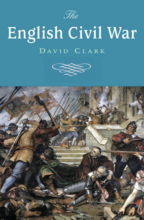 The English Civil War by David Clark 9781842433454 [USED COPY]