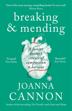 Breaking & Mending: A junior doctor's stories of compassion & burnout by Joanna Cannon 9781788160582 [USED COPY]