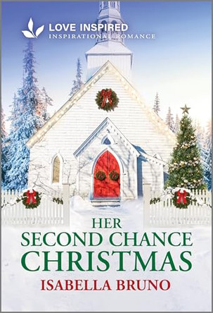 Her Second Chance Christmas: An Uplifting Inspirational Romance by Isabella Bruno 9781335621184