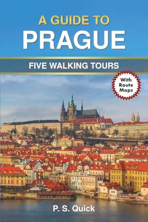 A Guide to Prague: Five Walking Tours by P.S. Quick 9780722362983