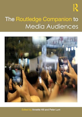 The Routledge Companion to Media Audiences by Annette Hill 9781032214696