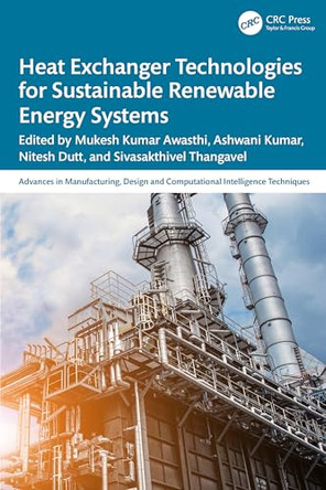 Heat Exchanger Technologies for Sustainable Renewable Energy Systems by Mukesh Kumar Awasthi (Department of Mathematics, Babasaheb Bhimrao Ambedkar University, Lucknow, India.) 9781032878515