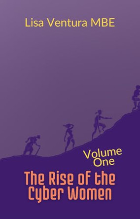 The Rise of the Cyber Women Volume One by Lisa Ventura 9781917707015