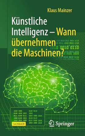 Kunstliche Intelligenz - Wann ubernehmen die Maschinen? by Klaus Mainzer 9783662734551
