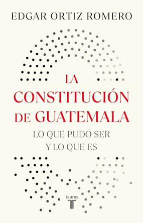 La Constitucion de Guatemala, actividades en Washington y New York / The Constitution of Guatemala: Activities in Washington and New York by Edgar Ortiz Romero 9786073858267