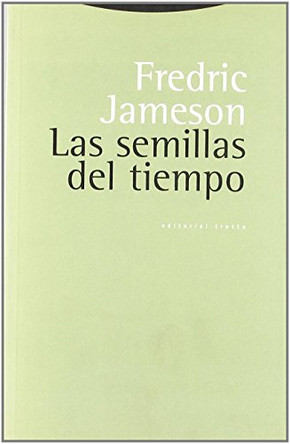 Las Semillas del Tiempo by Professor Fredric Jameson (Duke University) 9788481643725