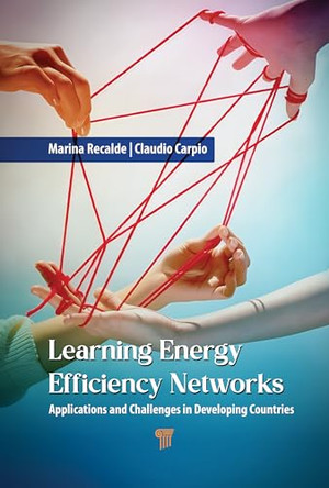 Learning Energy Efficiency Networks: Applications and Challenges in Developing Countries by Claudio Carpio 9789814968829