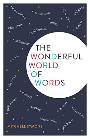 The Wonderful World of Words by Mitchell Symons 9781782437666 [USED COPY]