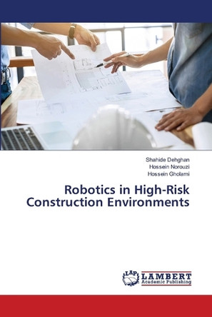 Robotics in High-Risk Construction Environments by Shahide Dehghan 9786206162612