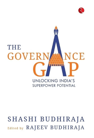 The Governance Gap: Unlocking India's Superpower Potential by Shashi Budhiraja 9789370037175