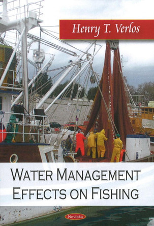 Water Management Effects on Fishing by Henry T. Verlos 9781606924747