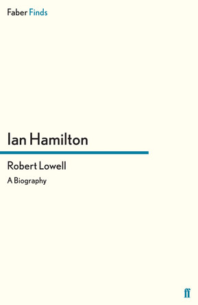 Robert Lowell: A Biography by Ian Hamilton 9780571282616