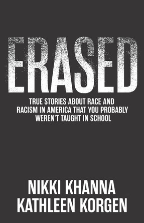 Erased: True Stories About Racism That You Probably Weren't Taught in School by Nikki Khanna 9781620979600