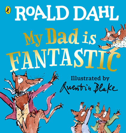 My Dad is Fantastic by Roald Dahl 9780241430217