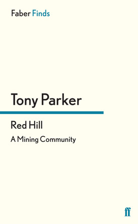 Red Hill: A Mining Community by Tony Parker 9780571304400