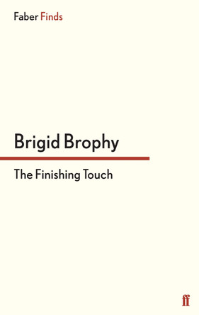 The Finishing Touch by Brigid Brophy 9780571304660