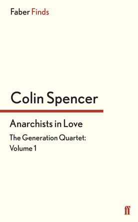 Anarchists In Love by Colin Spencer 9780571324965