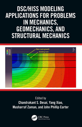 DSC/HISS Modeling Applications for Problems in Mechanics, Geomechanics, and Structural Mechanics by Chandrakant S. Desai (University of Arizona, Tucson, USA) 9781032422855