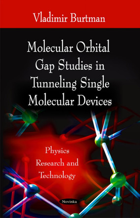 Molecular Orbital Gap Studies in Tunneling Single Molecular Devices by Eric S. Lopez 9781611227864