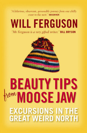 Beauty Tips From Moose Jaw by Will Ferguson 9781841956909 [USED COPY]