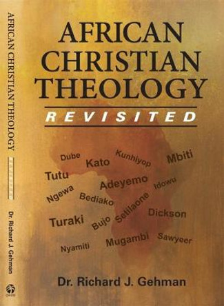 African Christian Theology Revisited by Dr Richard J Gehman