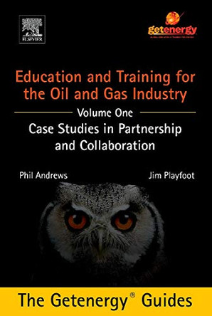 Education and Training for the Oil and Gas Industry: Case Studies in Partnership and Collaboration Custom by Andrews 9780128037546