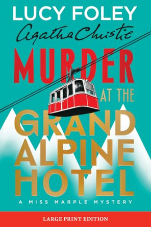 Murder at the Grand Alpine Hotel: The New Miss Marple Mystery by Lucy Foley 9780063571952