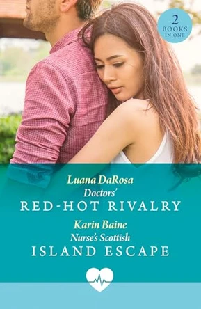 Doctors' Red-Hot Rivalry / Nurse's Scottish Island Escape: Doctors' Red-Hot Rivalry (Latin American Docs) / Nurse's Scottish Island Escape (Mills & Boon Medical) by Rachel Dove 9780263420036