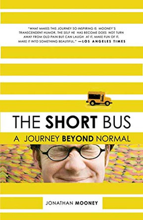 The Short Bus: A Journey Beyond Normal by Jonathan Mooney 9780805088045