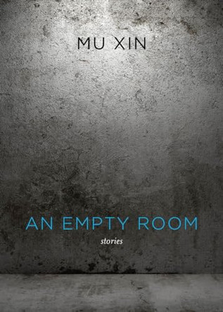 An Empty Room: Stories by Mu Xin 9780811219228