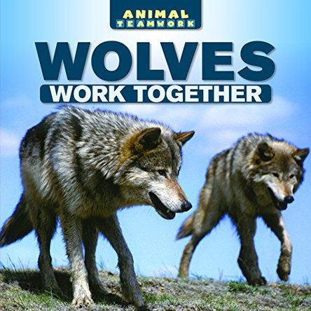 Wolves Work Together by Mike Scout 9781508155492
