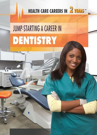 Jump-Starting a Career in Dentistry by Carol Hand 9781508184959