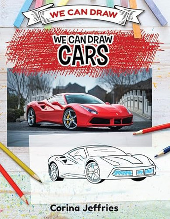 We Can Draw Cars by Corina Jeffries 9781508198000
