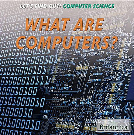 What Are Computers? by Sarah Machajewski 9781680488470
