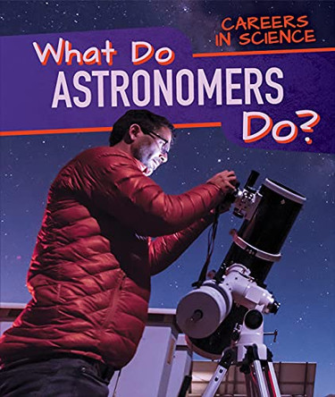 What Do Astronomers Do? by Benjamin Proudfit 9781725329492