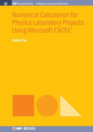 Numerical Calculation for Physics Laboratory Projects Using Microsoft EXCEL(R) by Shinil Cho 9780750330138