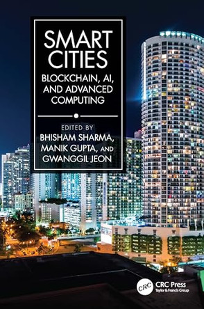 Smart Cities: Blockchain, AI, and Advanced Computing by Bhisham Sharma 9781032581194