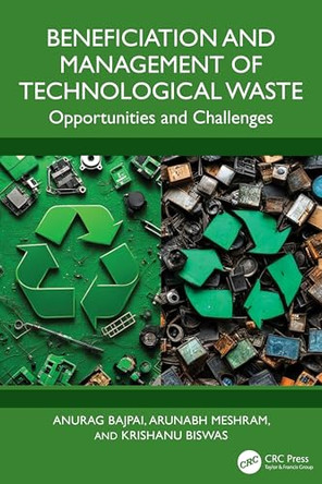 Beneficiation and Management of Technological Waste: Opportunities and Challenges by Anurag Bajpai 9781041025245