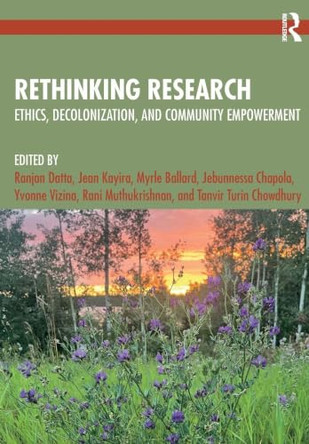 Rethinking Research: Ethics, Decolonization, and Community Empowerment by Ranjan Datta 9781041193708