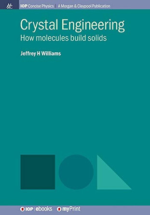 Crystal Engineering: How molecules build solids by Jeffrey H Williams 9781681747606