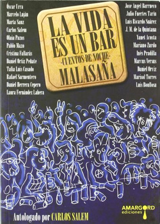 La Vida Es Un Bar: Relatos de Noche Malasana 9788492560905