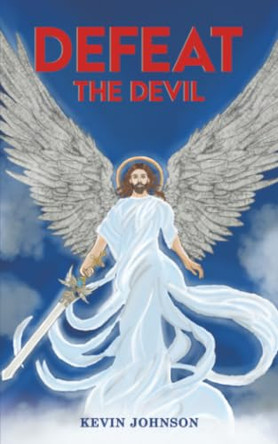 Defeat the Devil by Kevin Johnson 9798891559554