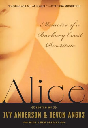 Alice: Memoirs of a Barbary Coast Prostitute (With a New Preface) by Ivy Anderson 9781597147217