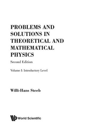 Problems And Solutions In Theoretical And Mathematical Physics - Volume I: Introductory Level by Willi-hans Steeb 9789812389893