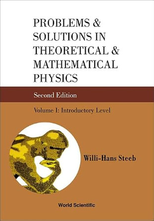 Problems And Solutions In Theoretical And Mathematical Physics - Volume I: Introductory Level by Willi-hans Steeb 9789812389909