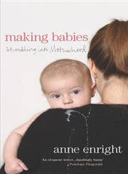 Making Babies:Stumbling into Motherhood by Anne Enright 9780224062930 [USED COPY]