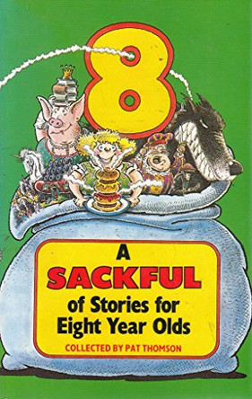 A Sackful Of Stories For 8 Year-Olds by Pat Thomson 9780552527309 [USED COPY]